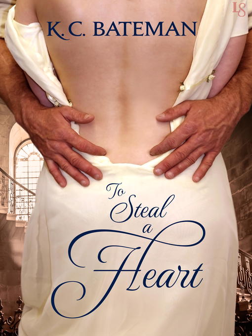 Title details for To Steal a Heart by K. C. BATEMAN - Available